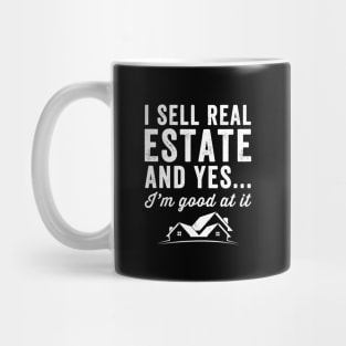 I sell real estate and yes I'm good at it Mug